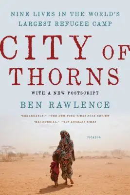Ciudad de espinas: Nueve vidas en el mayor campo de refugiados del mundo - City of Thorns: Nine Lives in the World's Largest Refugee Camp