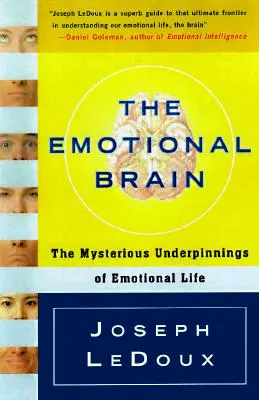 El cerebro emocional: Los misteriosos fundamentos de la vida emocional - The Emotional Brain: The Mysterious Underpinnings of Emotional Life