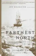 El Norte más Lejano: El increíble viaje de tres años a las heladas latitudes del Norte - Farthest North: The Incredible Three-Year Voyage to the Frozen Latitudes of the North