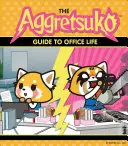 La guía Aggretsuko de la vida en la oficina: (Libro de Sanrio, personaje de cómic panda rojo, regalo kawaii, humor extravagante para amantes de los animales) - The Aggretsuko Guide to Office Life: (Sanrio Book, Red Panda Comic Character, Kawaii Gift, Quirky Humor for Animal Lovers)