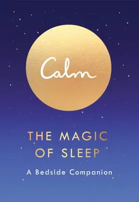 Calma: La magia del sueño: Un compañero de cabecera - Calm: The Magic of Sleep: A Bedside Companion