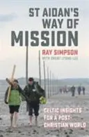 La misión de San Aidán: ideas celtas para un mundo postcristiano - St Aidan's Way of Mission - Celtic insights for a post-Christian world