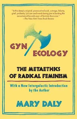 Ginecología y ecología: La metaética del feminismo radical - GYN/Ecology: The Metaethics of Radical Feminism