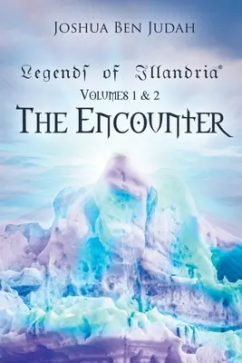 Leyendas de Illandria: Volúmenes 1 y 2: El encuentro - Legends of Illandria: Volumes 1 and 2: The Encounter