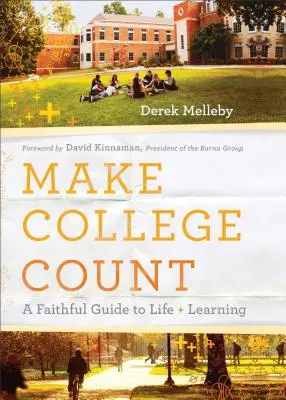 Haz que la universidad cuente: Una guía fiel para la vida y el aprendizaje - Make College Count: A Faithful Guide to Life and Learning
