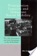 Legados premigratorios y movilidad social de los inmigrantes: Los afrosurinameses y los indo-surinameses en los Países Bajos - Premigration Legacies and Immigrant Social Mobility: The Afro-Surinamese and Indo-Surinamese in the Netherlands