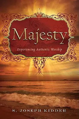 Majestad: Experimentar la adoración auténtica - Majesty: Experiencing Authentic Worship