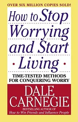 Cómo dejar de preocuparse y empezar a vivir - How to Stop Worrying and Start Living