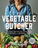 El carnicero de las verduras: Cómo seleccionar, preparar, cortar en rodajas, en dados y cocinar con maestría verduras desde alcachofas hasta calabacines - The Vegetable Butcher: How to Select, Prep, Slice, Dice, and Masterfully Cook Vegetables from Artichokes to Zucchini