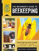 Guía de la apicultura para principiantes: Todo lo que necesita saber, actualizado y revisado - The Beginner's Guide to Beekeeping: Everything You Need to Know, Updated & Revised