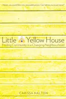 La casita amarilla: Encontrar la comunidad en un barrio cambiante - Little Yellow House: Finding Community in a Changing Neighbourhood