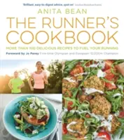 El libro de cocina del corredor: Más de 100 deliciosas recetas para alimentar tus carreras - The Runner's Cookbook: More Than 100 Delicious Recipes to Fuel Your Running