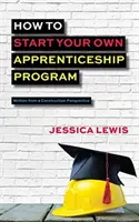 Cómo iniciar su propio programa de aprendizaje - How to Start Your Own Apprenticeship Program