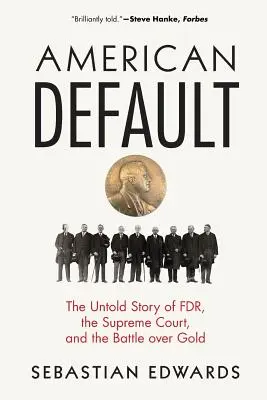 American Default: La historia no contada del Fdr, el Tribunal Supremo y la batalla por el oro - American Default: The Untold Story of Fdr, the Supreme Court, and the Battle Over Gold