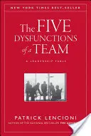 Las cinco disfunciones de un equipo: Una fábula de liderazgo - The Five Dysfunctions of a Team: A Leadership Fable