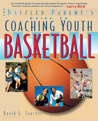 Guía del padre desconcertado para entrenar baloncesto juvenil - The Baffled Parent's Guide to Coaching Youth Basketball