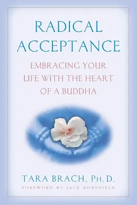 Aceptación radical: Abraza tu vida con el corazón de Buda - Radical Acceptance: Embracing Your Life with the Heart of a Buddha