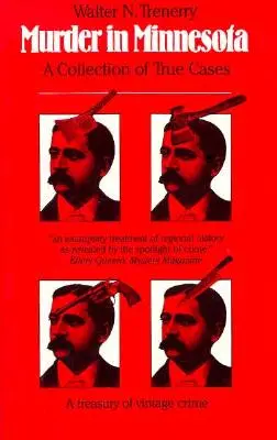 Asesinato en Minnesota: Una colección de casos reales - Murder in Minnesota: A Collection of True Cases