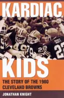 Kardiac Kids: La historia de los Cleveland Browns de 1980 - Kardiac Kids: The Story of the 1980 Cleveland Browns