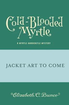 Mirto a sangre fría (Misterio de Mirto Hardcastle 3) - Cold-Blooded Myrtle (Myrtle Hardcastle Mystery 3)