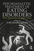 Tratamiento psicoanalítico de los trastornos alimentarios: Cuando fallan las palabras y hablan los cuerpos - Psychoanalytic Treatment of Eating Disorders: When Words Fail and Bodies Speak