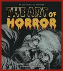 El arte del terror: Una Historia Ilustrada - The Art of Horror: An Illustrated History