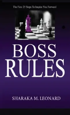 Boss Rules: Los primeros 25 pasos para inspirarte a seguir adelante - Boss Rules: The First 25 Steps To Inspire You Forward