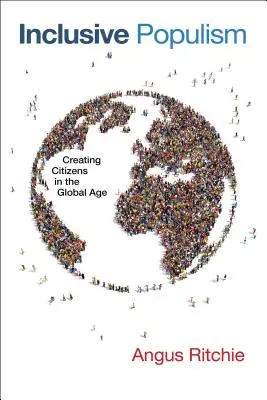 Populismo inclusivo: Crear ciudadanos en la era global - Inclusive Populism: Creating Citizens in the Global Age