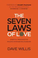 Las siete leyes del amor: Principios esenciales para construir relaciones más sólidas - The Seven Laws of Love: Essential Principles for Building Stronger Relationships