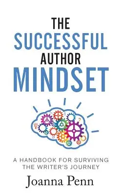 La mentalidad del autor de éxito: Un manual para sobrevivir al viaje del escritor - The Successful Author Mindset: A Handbook for Surviving the Writer's Journey