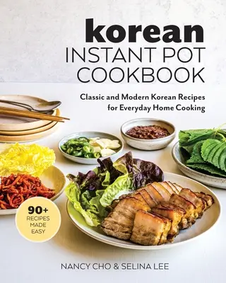 Libro de cocina coreana para olla instantánea: Recetas coreanas clásicas y modernas para cocinar en casa todos los días - Korean Instant Pot Cookbook: Classic and Modern Korean Recipes for Everyday Home Cooking