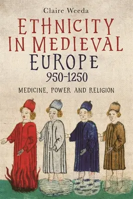 Etnicidad en la Europa medieval, 950-1250: Medicina, poder y religión - Ethnicity in Medieval Europe, 950-1250: Medicine, Power and Religion