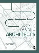 Diseño Gráfico para Arquitectos: Manual de comunicación visual - Graphic Design for Architects: A Manual for Visual Communication