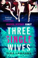 Tres mujeres solteras - El thriller endiabladamente enrevesado y adictivo que no te puedes perder. - Three Single Wives - The devilishly twisty, breathlessly addictive must-read thriller