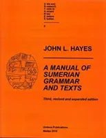 Manual de gramática y textos sumerios (Tercera edición revisada y ampliada) - A Manual of Sumerian Grammar and Texts (Third, Revised and Expanded Edition)