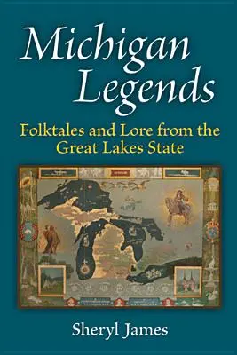 Leyendas de Michigan: Cuentos populares y tradiciones del estado de los Grandes Lagos - Michigan Legends: Folktales and Lore from the Great Lakes State