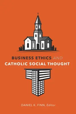 Ética empresarial y pensamiento social católico - Business Ethics and Catholic Social Thought