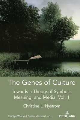 Los genes de la cultura: Hacia una teoría de los símbolos, el significado y los medios de comunicación, volumen 1 - The Genes of Culture: Towards a Theory of Symbols, Meaning, and Media, Volume 1