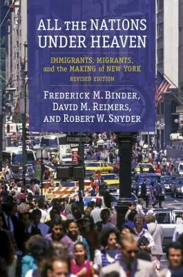 All the Nations Under Heaven: Immigrants, Migrants, and the Making of New York, Revised Edition (Todas las naciones bajo el cielo: inmigrantes, emigrantes y la formación de Nueva York, edición revisada) - All the Nations Under Heaven: Immigrants, Migrants, and the Making of New York, Revised Edition