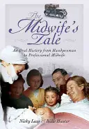 Historia de una comadrona: La historia oral de la asistenta a la comadrona profesional - The Midwife's Tale: An Oral History from Handywoman to Professional Midwife