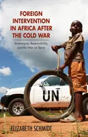 Intervención extranjera en África después de la Guerra Fría: soberanía, responsabilidad y guerra contra el terror - Foreign Intervention in Africa After the Cold War: Sovereignty, Responsibility, and the War on Terror