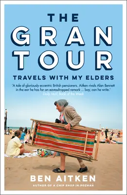 El Gran Tour: Viajes con mis mayores - The Gran Tour: Travels with My Elders