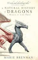 Historia natural de los dragones - Memorias de Lady Trent - Natural History of Dragons - A Memoir by Lady Trent