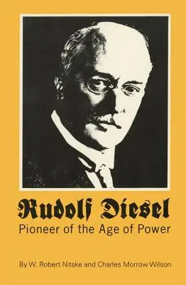 Rudolf Diesel: Pionero de la era de la potencia - Rudolf Diesel: Pioneer of the Age of Power