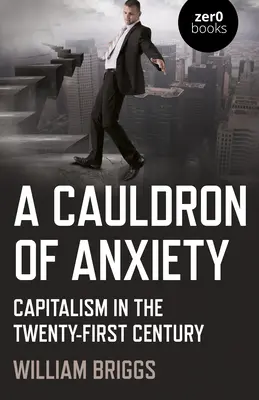 Un caldero de ansiedad: El capitalismo en el siglo XXI - A Cauldron of Anxiety: Capitalism in the Twenty-First Century