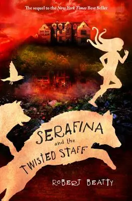Serafina y el báculo retorcido (Serie Serafina, Libro 2) - Serafina and the Twisted Staff (the Serafina Series Book 2)