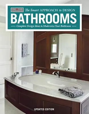 Bathrooms, Revised & Updated 2nd Edition: Ideas de diseño completas para modernizar su cuarto de baño - Bathrooms, Revised & Updated 2nd Edition: Complete Design Ideas to Modernize Your Bathroom