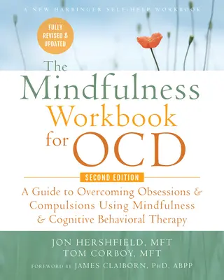 The Mindfulness Workbook for Ocd: Una guía para superar obsesiones y compulsiones usando mindfulness y terapia cognitivo-conductual - The Mindfulness Workbook for Ocd: A Guide to Overcoming Obsessions and Compulsions Using Mindfulness and Cognitive Behavioral Therapy