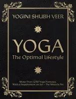 Yoga - El Estilo de Vida Óptimo - Más de 1250 Posturas de Yoga, Con un Suplemento sobre el Chorro - La Mascota Milagrosa - Yoga - The Optimal Lifestyle - More Than 1250 Yoga Postures, With a Supplement on Jet - The Miracle Pet