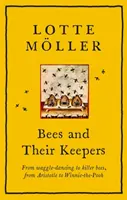 Las abejas y sus cuidadores - Del baile de las abejas a las abejas asesinas, de Aristóteles a Winnie-the-Pooh - Bees and Their Keepers - From waggle-dancing to killer bees, from Aristotle to Winnie-the-Pooh
